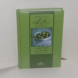 Keeping Life Simple 7 Guiding Principles 500 Tips and Ideas Hardcover.